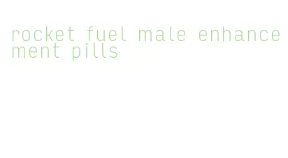 rocket fuel male enhancement pills