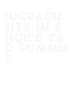 ingredients in choice cbd gummies