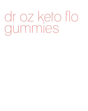 dr oz keto flo gummies