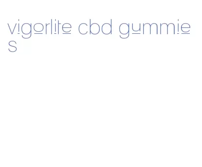vigorlite cbd gummies