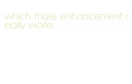 which male enhancement really works