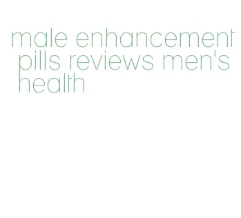 male enhancement pills reviews men's health