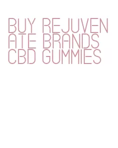 buy rejuvenate brands cbd gummies
