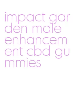 impact garden male enhancement cbd gummies