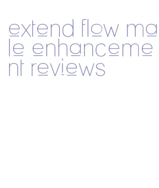 extend flow male enhancement reviews