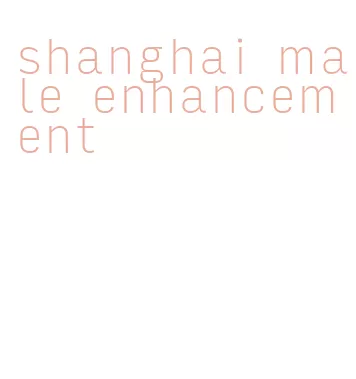 shanghai male enhancement
