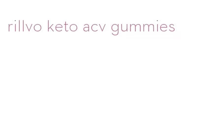 rillvo keto acv gummies