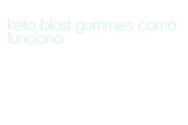 keto blast gummies como funciona