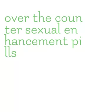 over the counter sexual enhancement pills