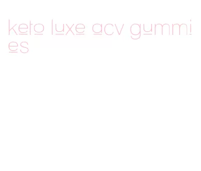 keto luxe acv gummies
