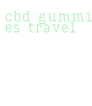 cbd gummies travel