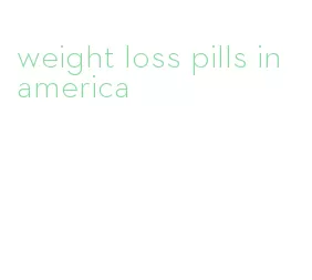 weight loss pills in america