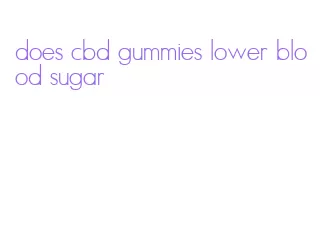 does cbd gummies lower blood sugar