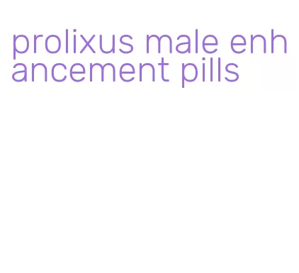 prolixus male enhancement pills