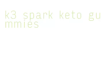 k3 spark keto gummies