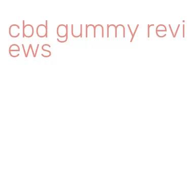 cbd gummy reviews