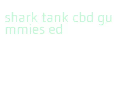 shark tank cbd gummies ed