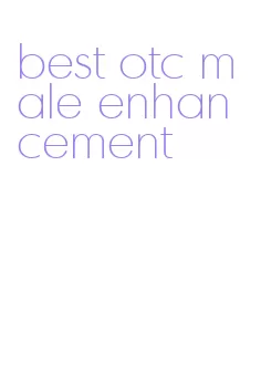best otc male enhancement