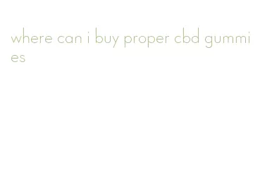 where can i buy proper cbd gummies