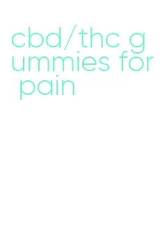 cbd/thc gummies for pain