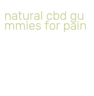 natural cbd gummies for pain