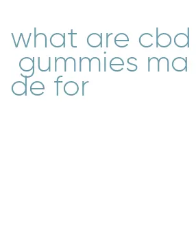 what are cbd gummies made for